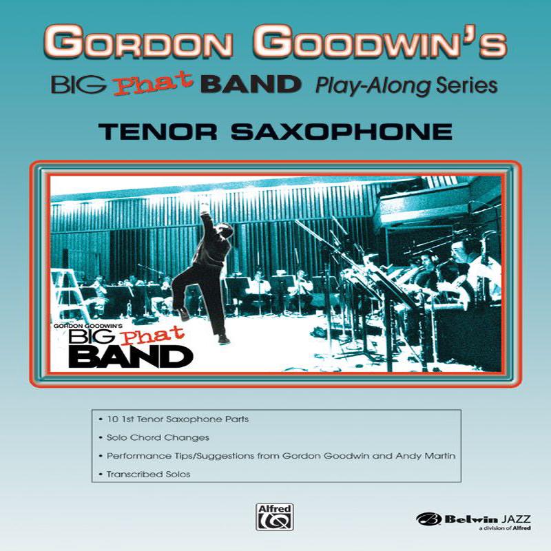 Gordon Goodwins Big Phat Band: Tenor Saxophone